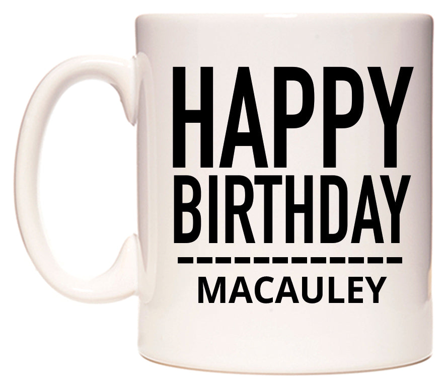 This mug features Happy Birthday Macauley (Plain Black)