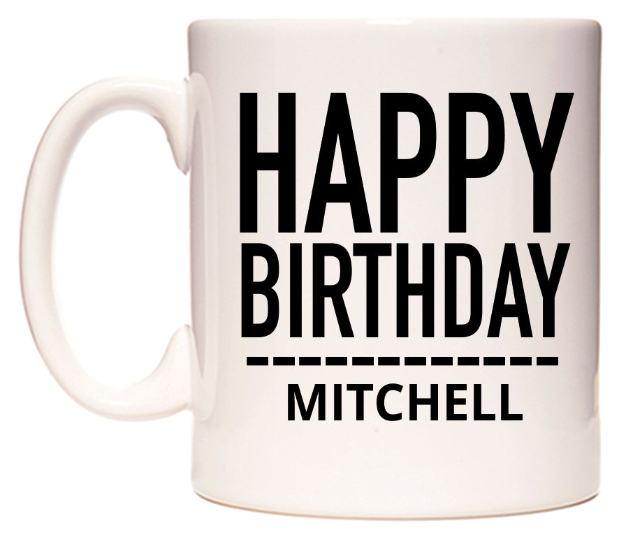 This mug features Happy Birthday Mitchell (Plain Black)