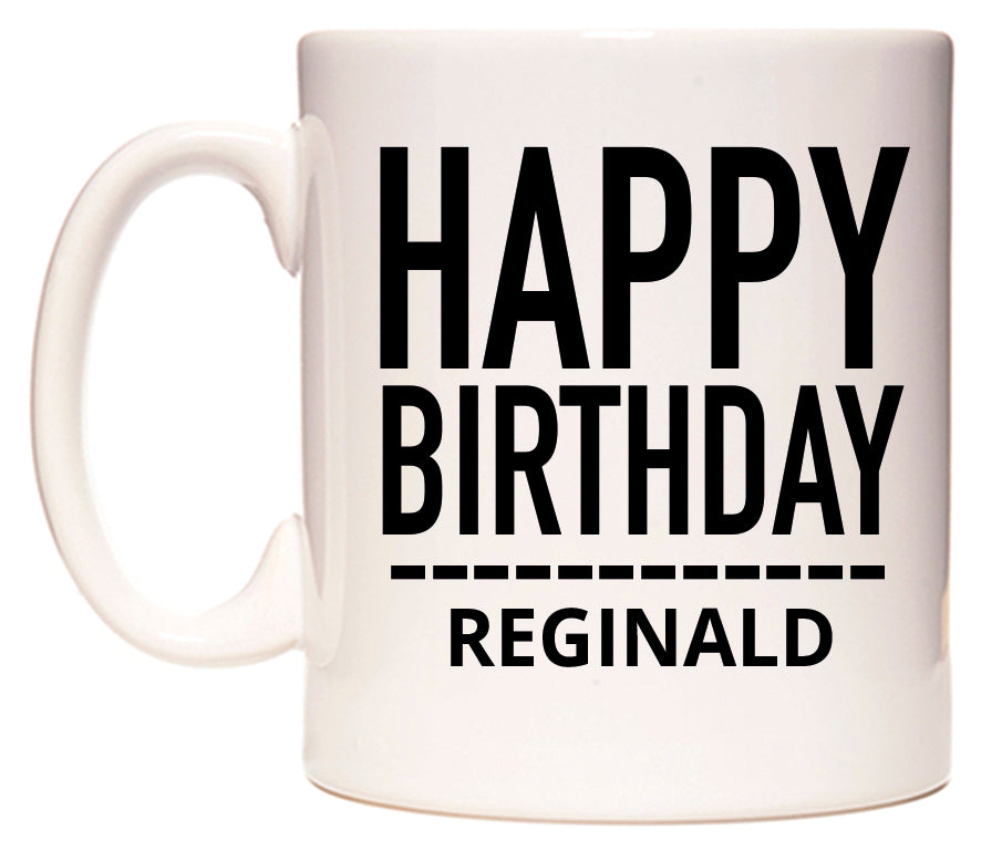 This mug features Happy Birthday Reginald (Plain Black)