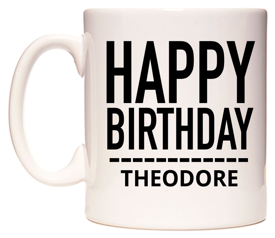 This mug features Happy Birthday Theodore (Plain Black)