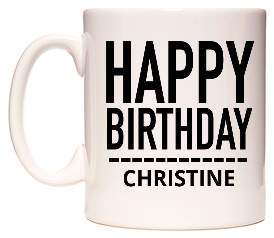 This mug features Happy Birthday Christine (Plain Black)
