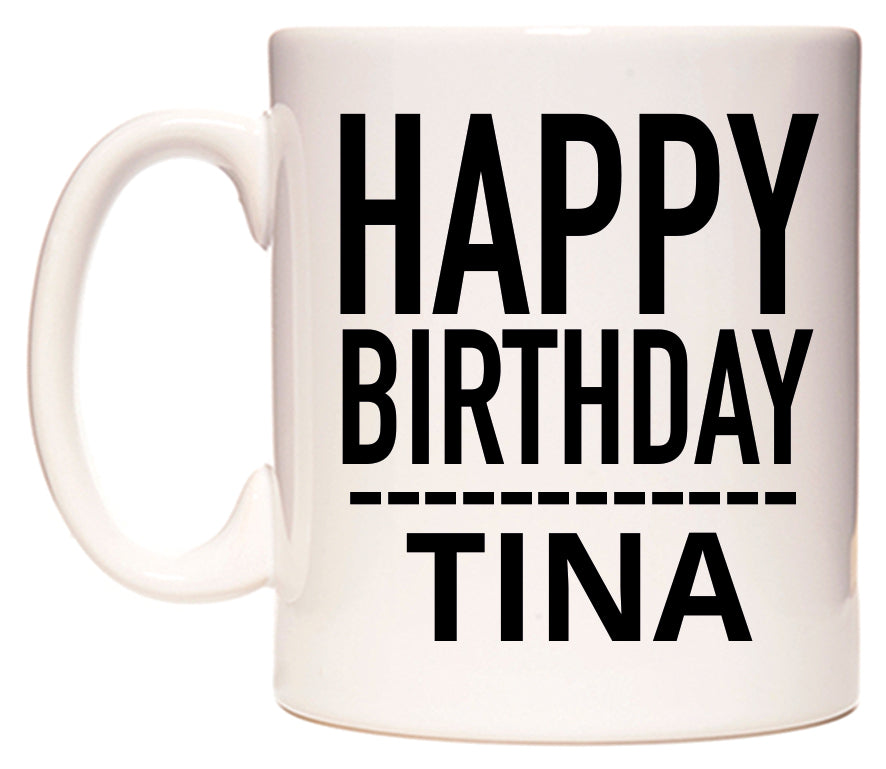 This mug features Happy Birthday Tina (Plain Black)