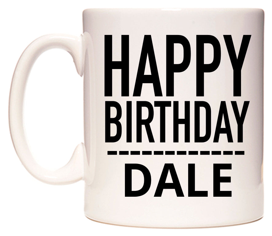 This mug features Happy Birthday Dale (Plain Black)