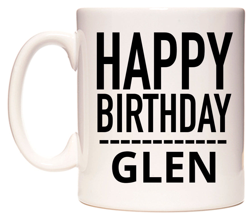 This mug features Happy Birthday Glen (Plain Black)