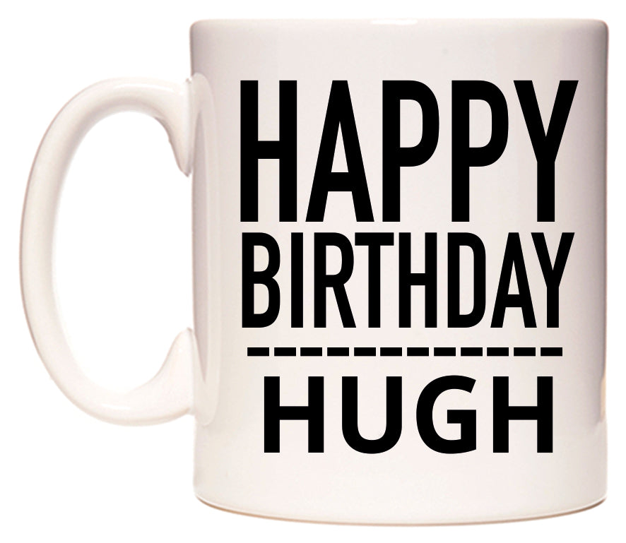 This mug features Happy Birthday Hugh (Plain Black)