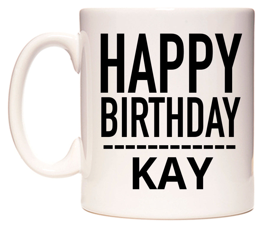 This mug features Happy Birthday Kay (Plain Black)