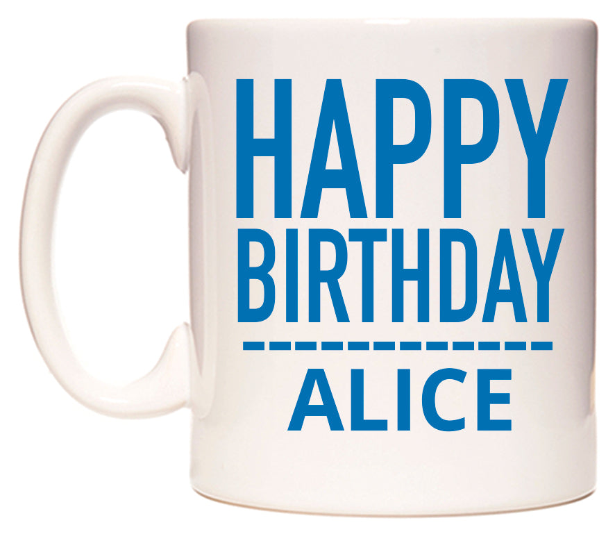 This mug features Happy Birthday Alice (Plain Blue)