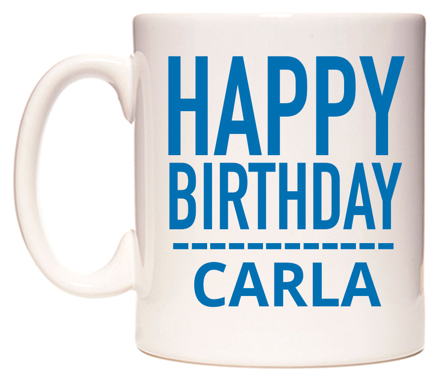 This mug features Happy Birthday Carla (Plain Blue)