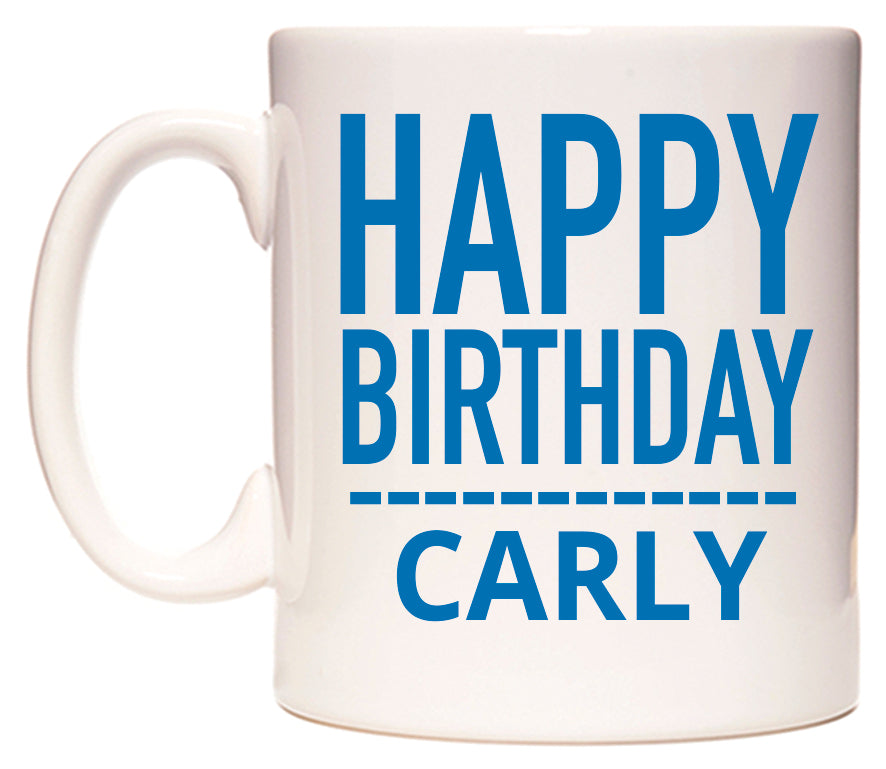This mug features Happy Birthday Carly (Plain Blue)