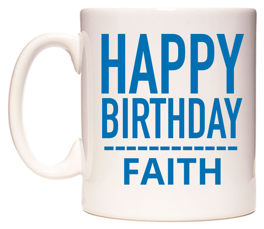 This mug features Happy Birthday Faith (Plain Blue)