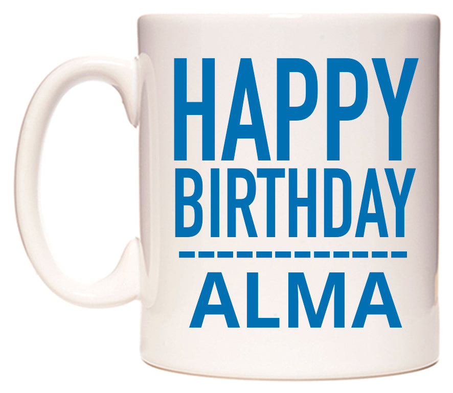 This mug features Happy Birthday Alma (Plain Blue)