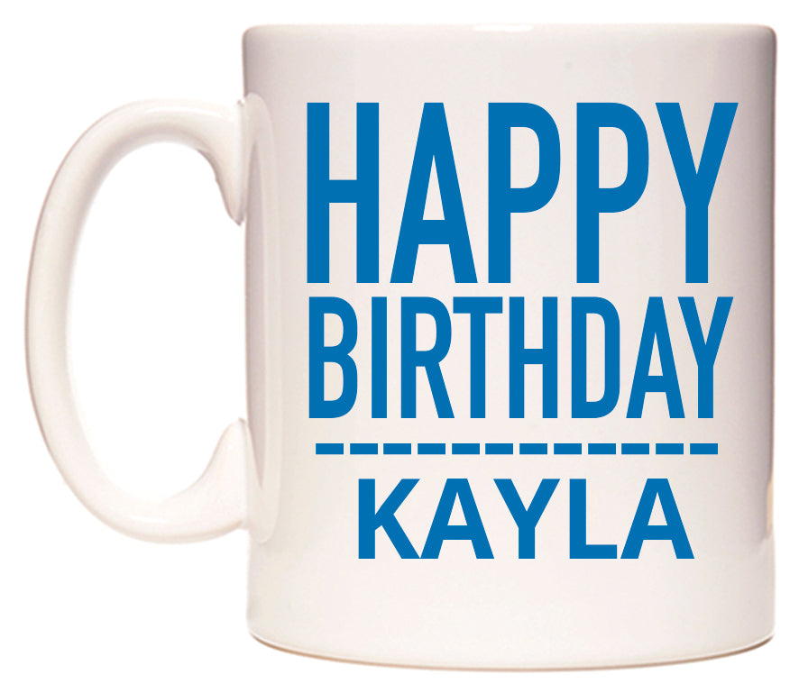This mug features Happy Birthday Kayla (Plain Blue)
