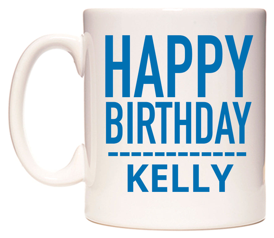 This mug features Happy Birthday Kelly (Plain Blue)