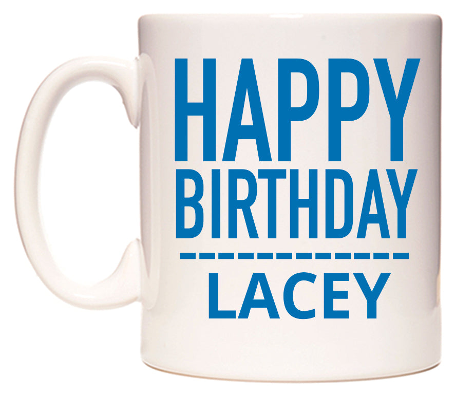This mug features Happy Birthday Lacey (Plain Blue)