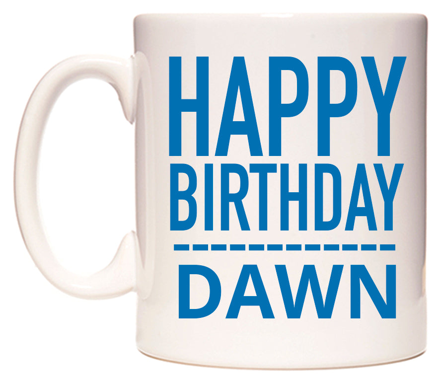 This mug features Happy Birthday Dawn (Plain Blue)