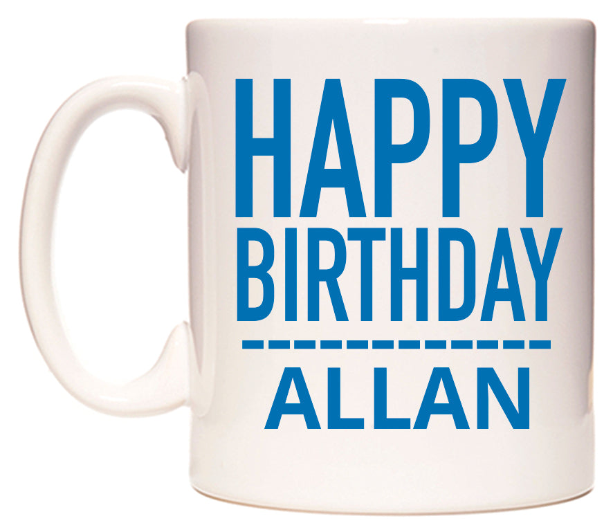 This mug features Happy Birthday Allan (Plain Blue)