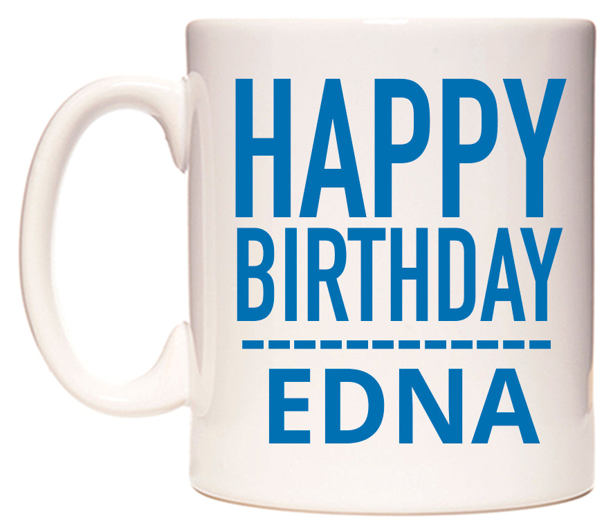This mug features Happy Birthday Edna (Plain Blue)