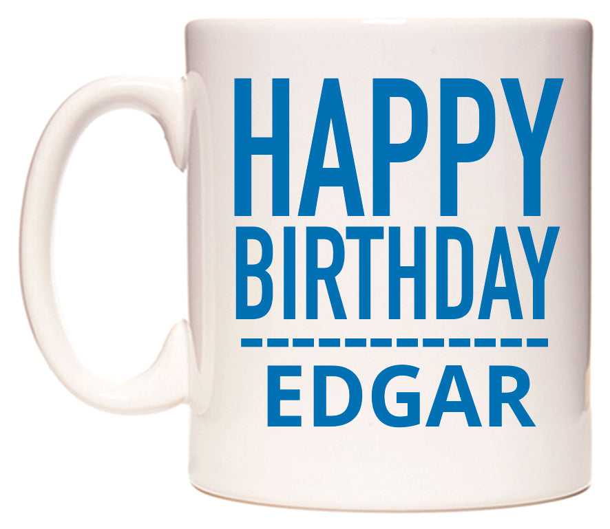 This mug features Happy Birthday Edgar (Plain Blue)