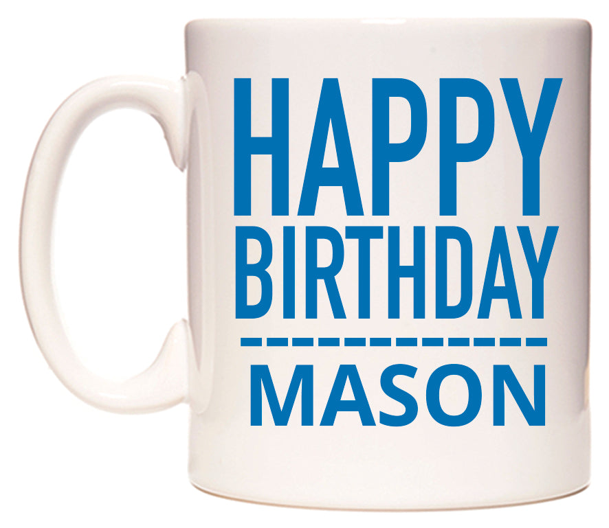 This mug features Happy Birthday Mason (Plain Blue)