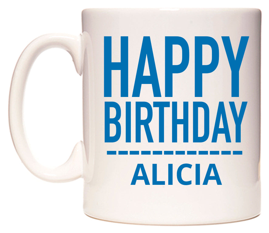 This mug features Happy Birthday Alicia (Plain Blue)