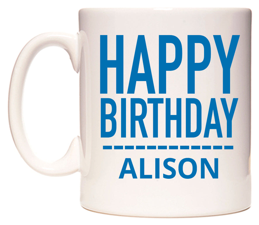This mug features Happy Birthday Alison (Plain Blue)