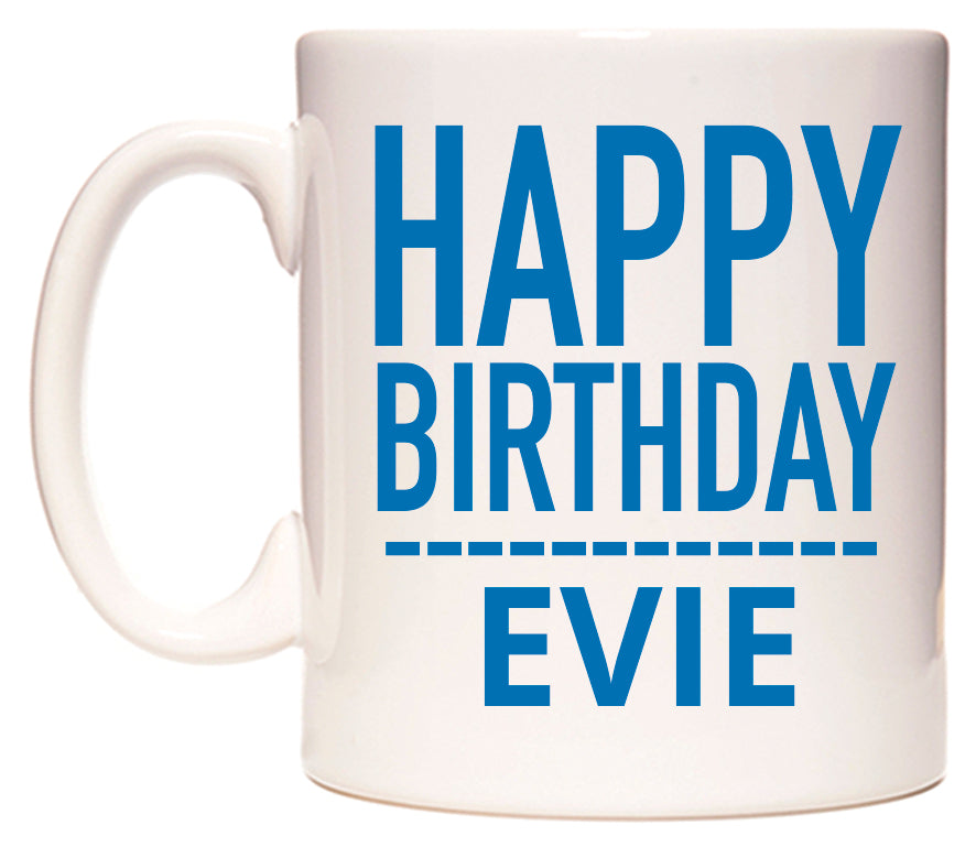 This mug features Happy Birthday Evie (Plain Blue)