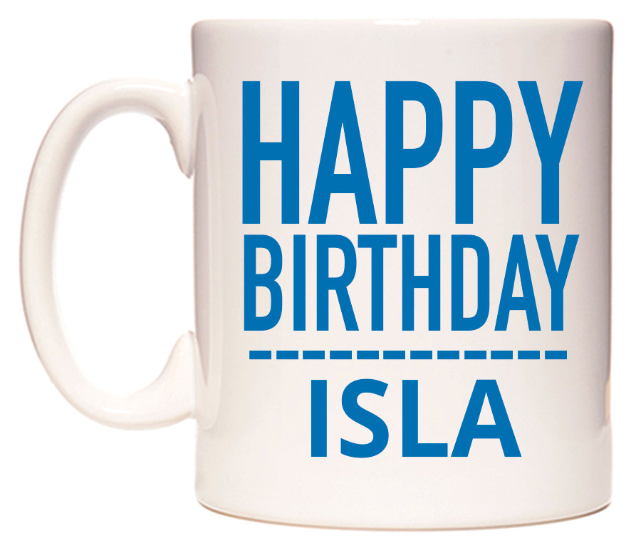 This mug features Happy Birthday Isla (Plain Blue)