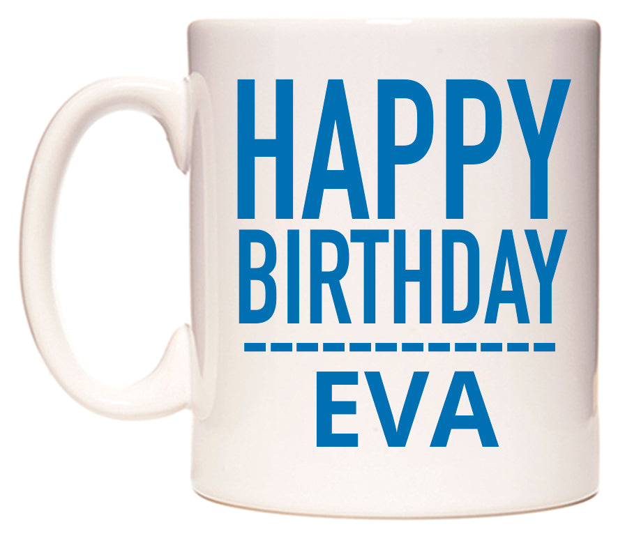 This mug features Happy Birthday Eva (Plain Blue)