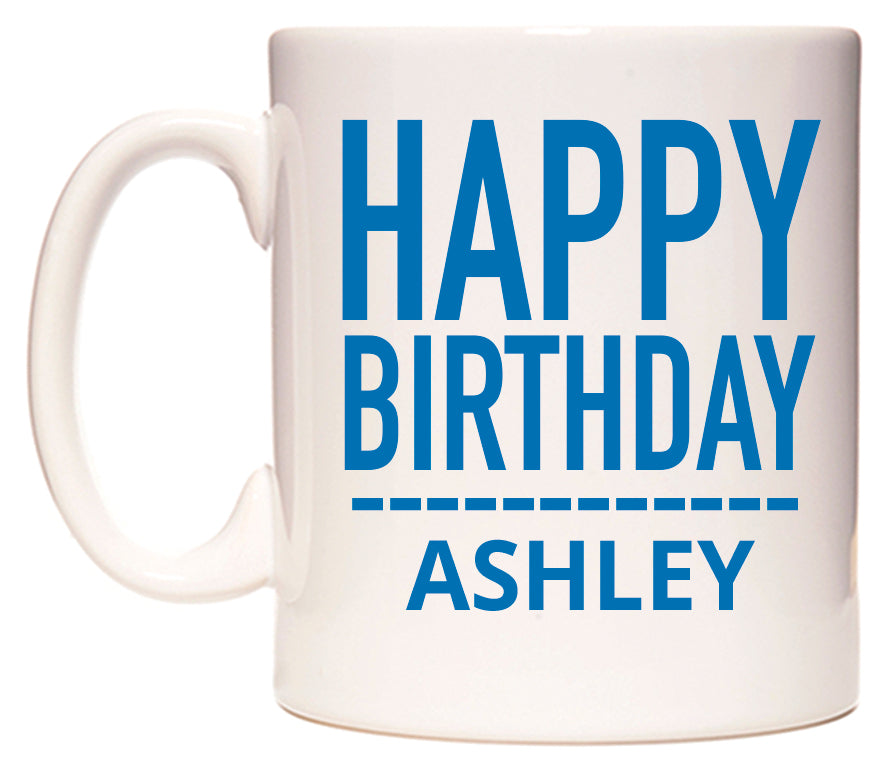 This mug features Happy Birthday Ashley (Plain Blue)