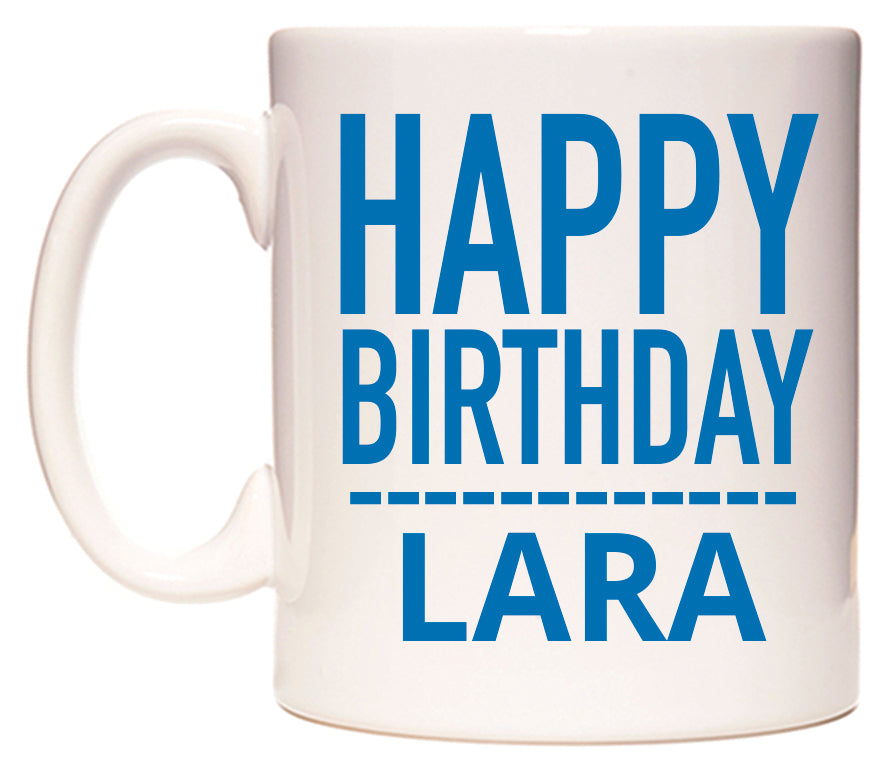 This mug features Happy Birthday Lara (Plain Blue)
