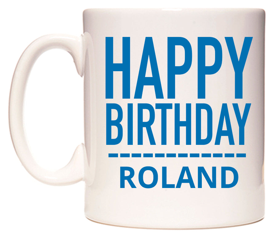 This mug features Happy Birthday Roland (Plain Blue)