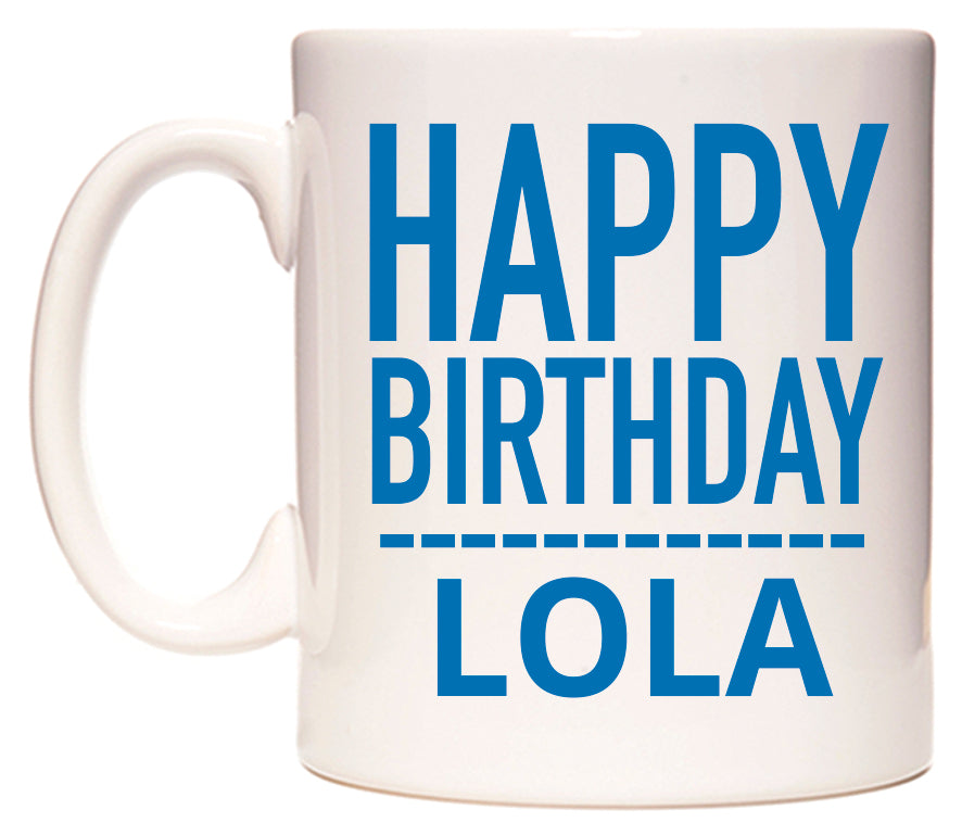 This mug features Happy Birthday Lola (Plain Blue)