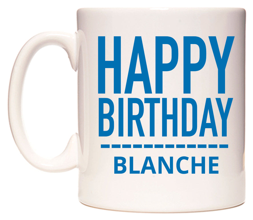 This mug features Happy Birthday Blanche (Plain Blue)