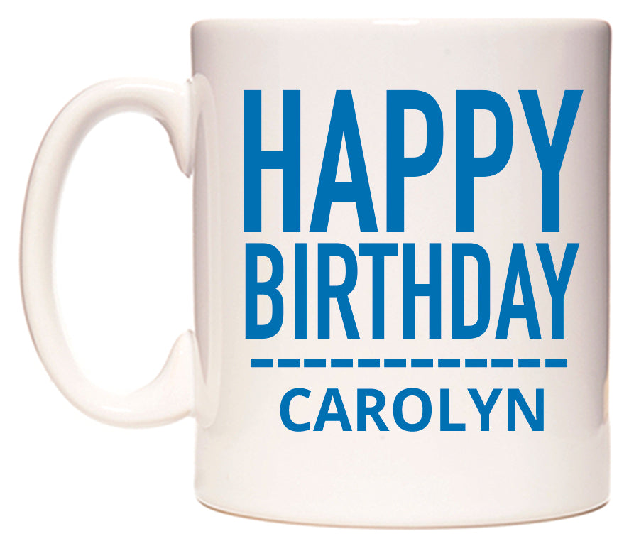 This mug features Happy Birthday Carolyn (Plain Blue)
