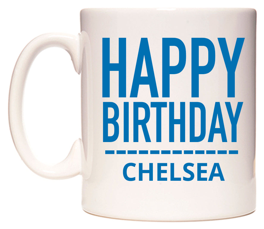 This mug features Happy Birthday Chelsea (Plain Blue)