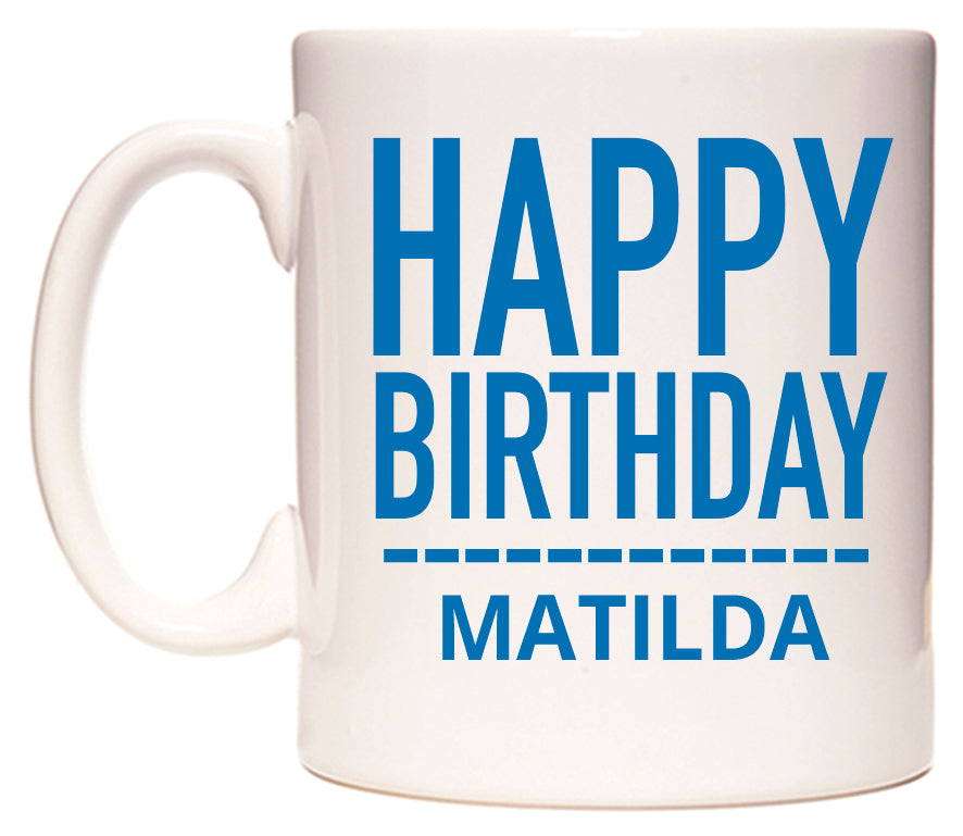This mug features Happy Birthday Matilda (Plain Blue)