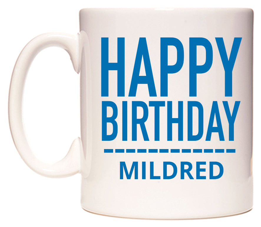 This mug features Happy Birthday Mildred (Plain Blue)