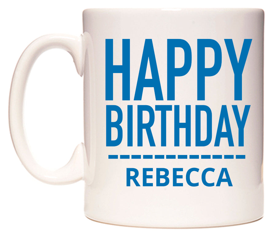 This mug features Happy Birthday Rebecca (Plain Blue)