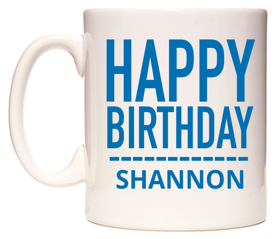 This mug features Happy Birthday Shannon (Plain Blue)