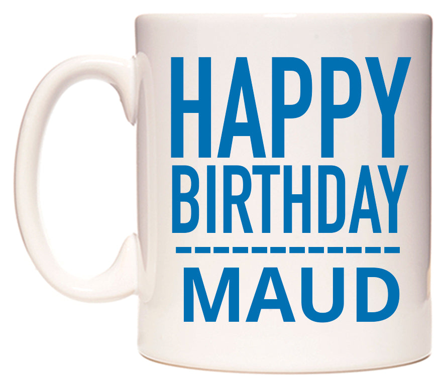 This mug features Happy Birthday Maud (Plain Blue)