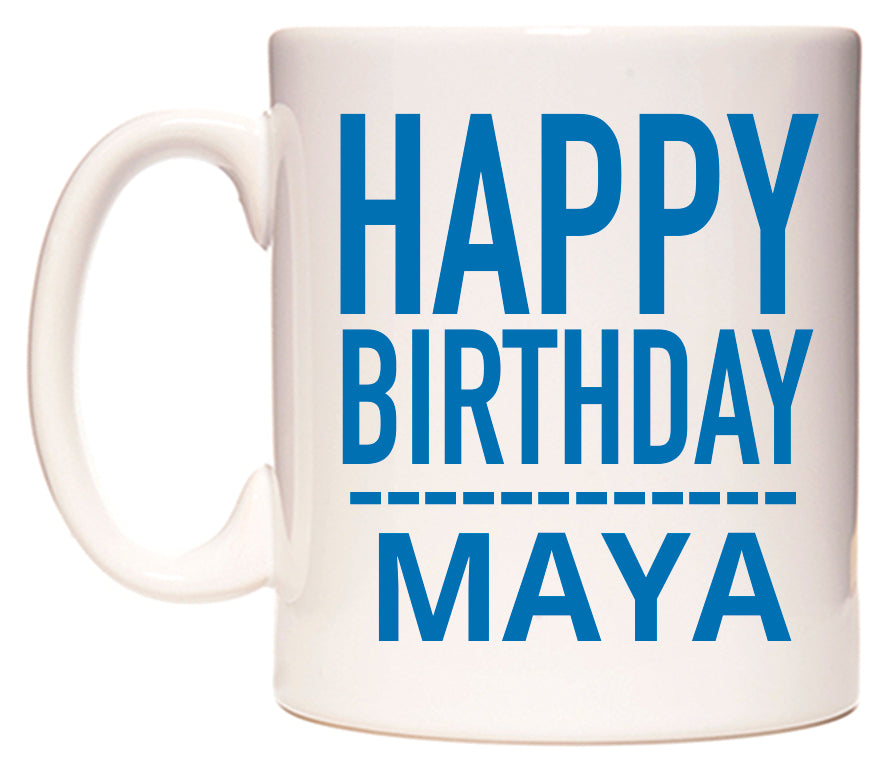 This mug features Happy Birthday Maya (Plain Blue)