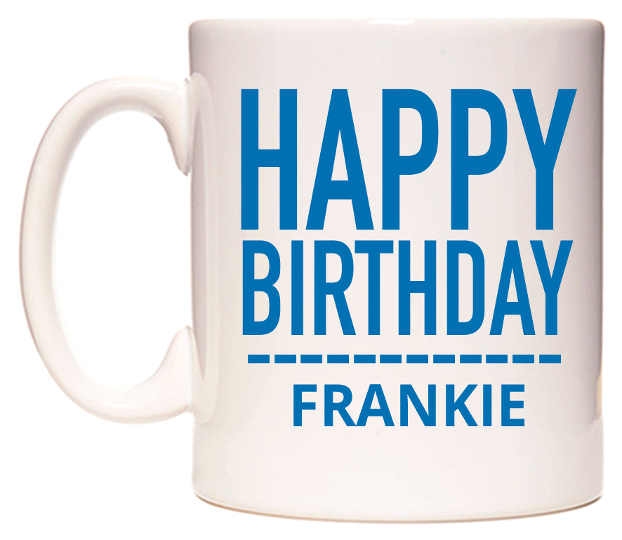 This mug features Happy Birthday Frankie (Plain Blue)