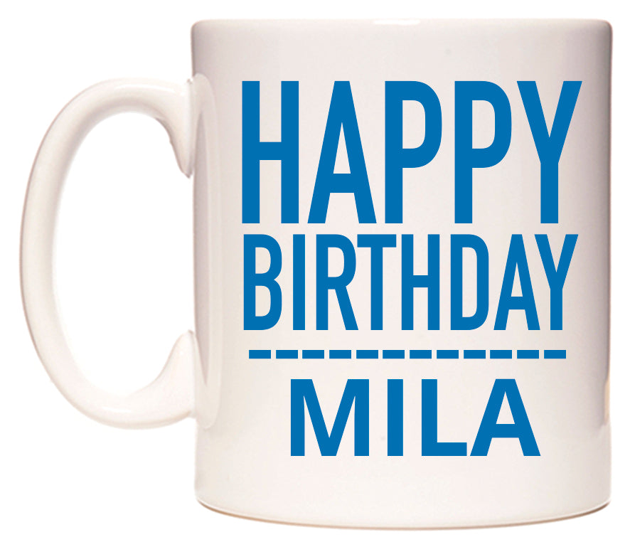 This mug features Happy Birthday Mila (Plain Blue)