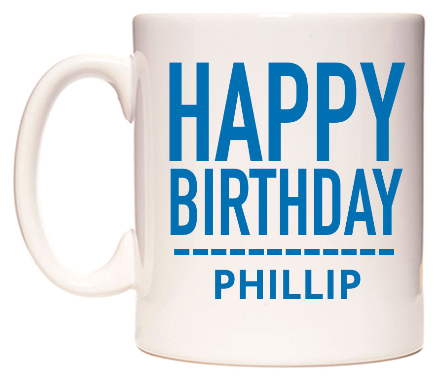 This mug features Happy Birthday Phillip (Plain Blue)
