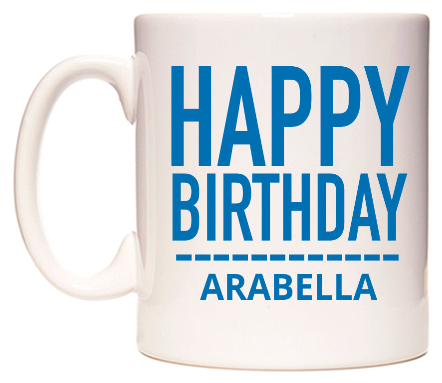 This mug features Happy Birthday Arabella (Plain Blue)