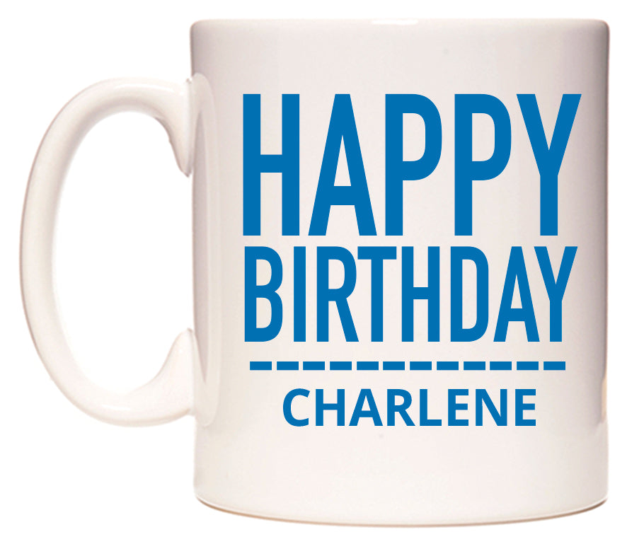 This mug features Happy Birthday Charlene (Plain Blue)