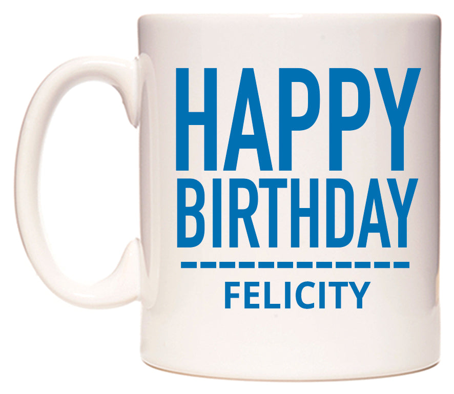 This mug features Happy Birthday Felicity (Plain Blue)