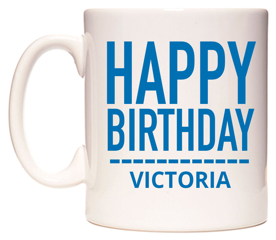 This mug features Happy Birthday Victoria (Plain Blue)