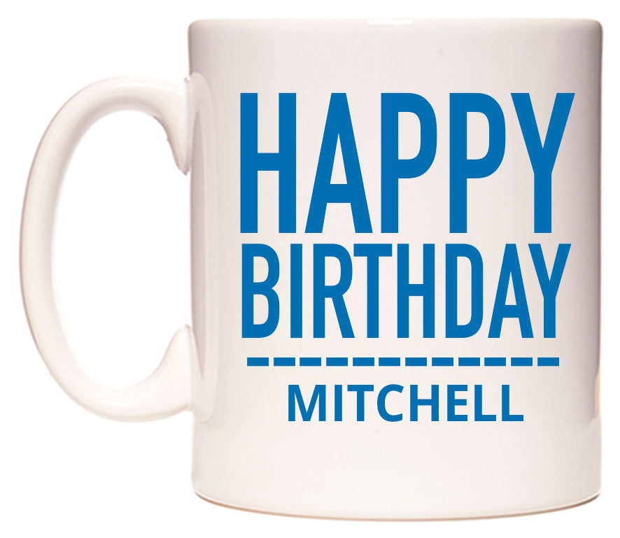 This mug features Happy Birthday Mitchell (Plain Blue)