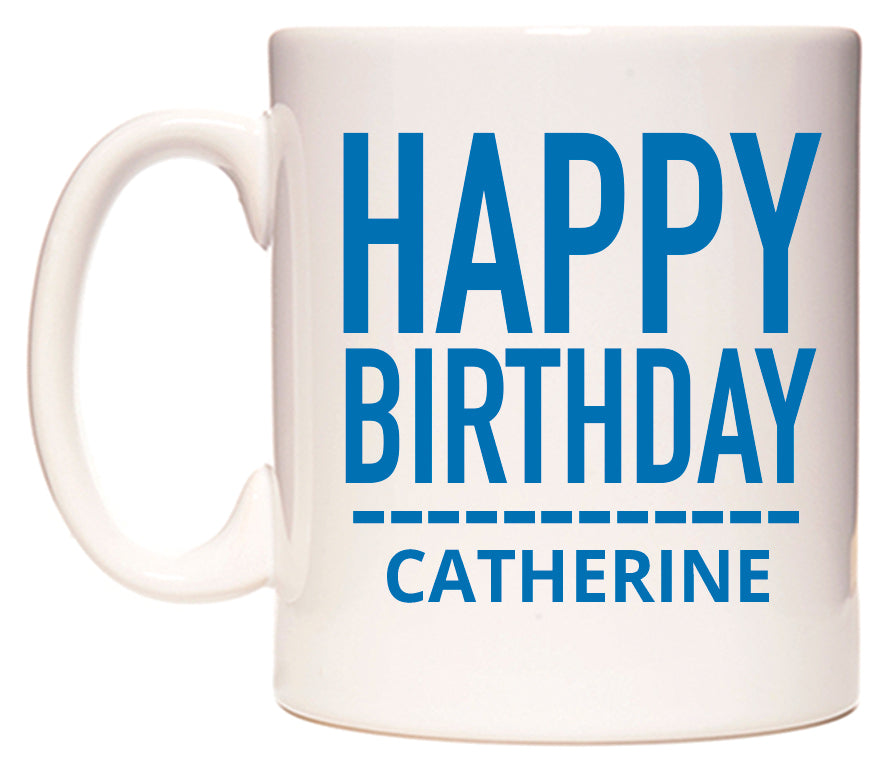 This mug features Happy Birthday Catherine (Plain Blue)